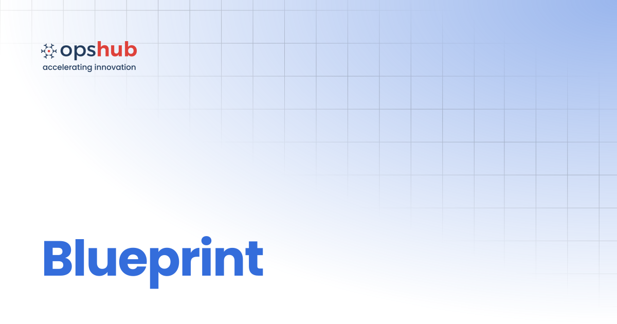 Blueprint | Upcoming Release | OpsHub Product Guide