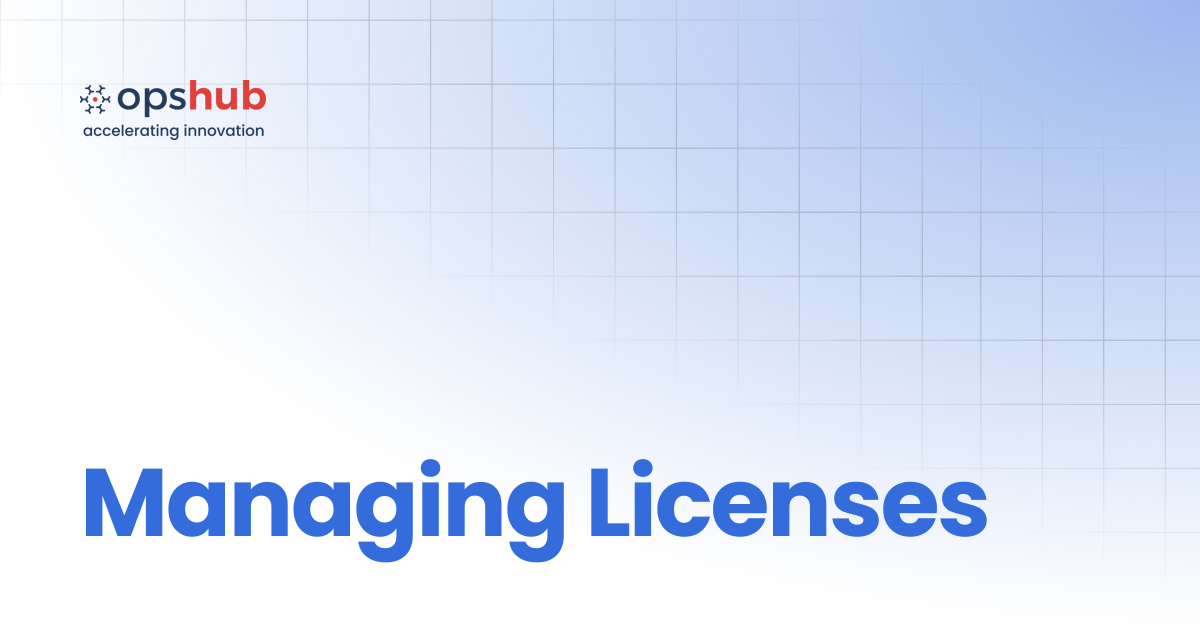 Managing Licenses | Upcoming Release | OpsHub Product Guide