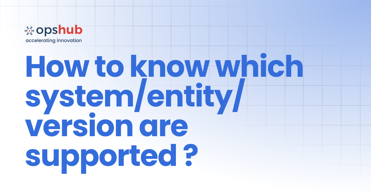 How to know which system/entity/version are supported ? | Upcoming ...