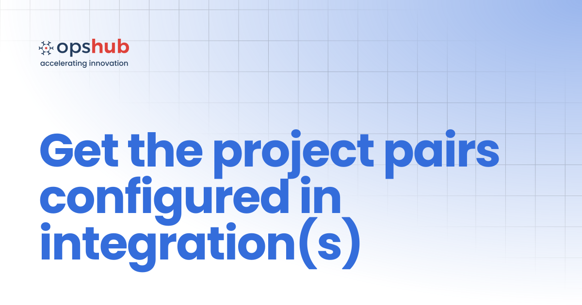 Get the project pairs configured in integration(s) | V7.204 | OpsHub ...