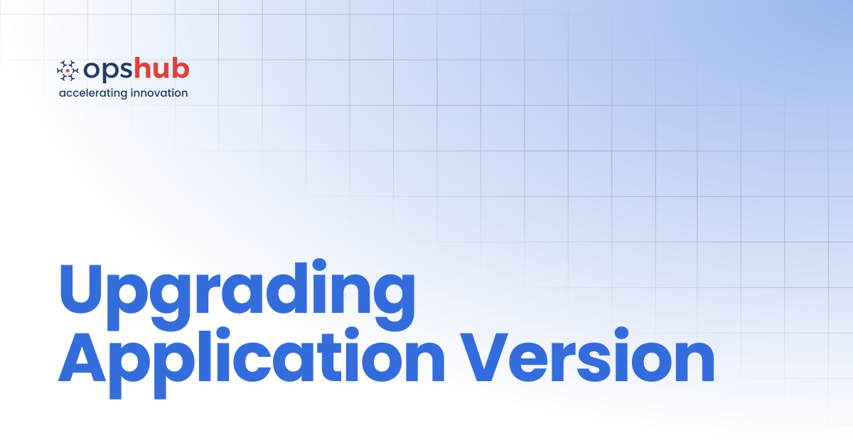 Upgrading Application Version | V7.207 | OpsHub Integration Manager