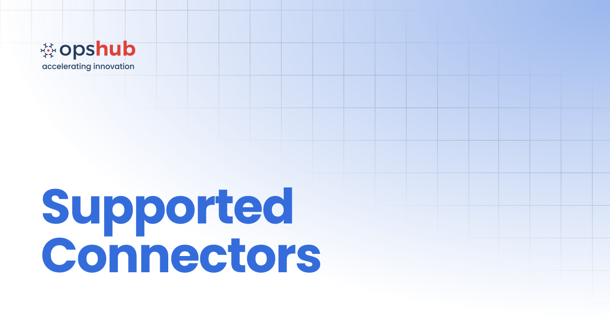 Supported Connectors | V7.208 | OpsHub Product Guide
