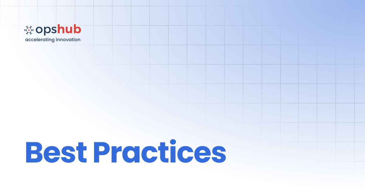 Best Practices | V7.209 | OpsHub Product Guide