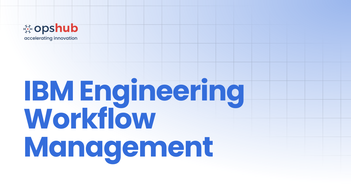 IBM Engineering Workflow Management | V7.209 | OpsHub Product Guide