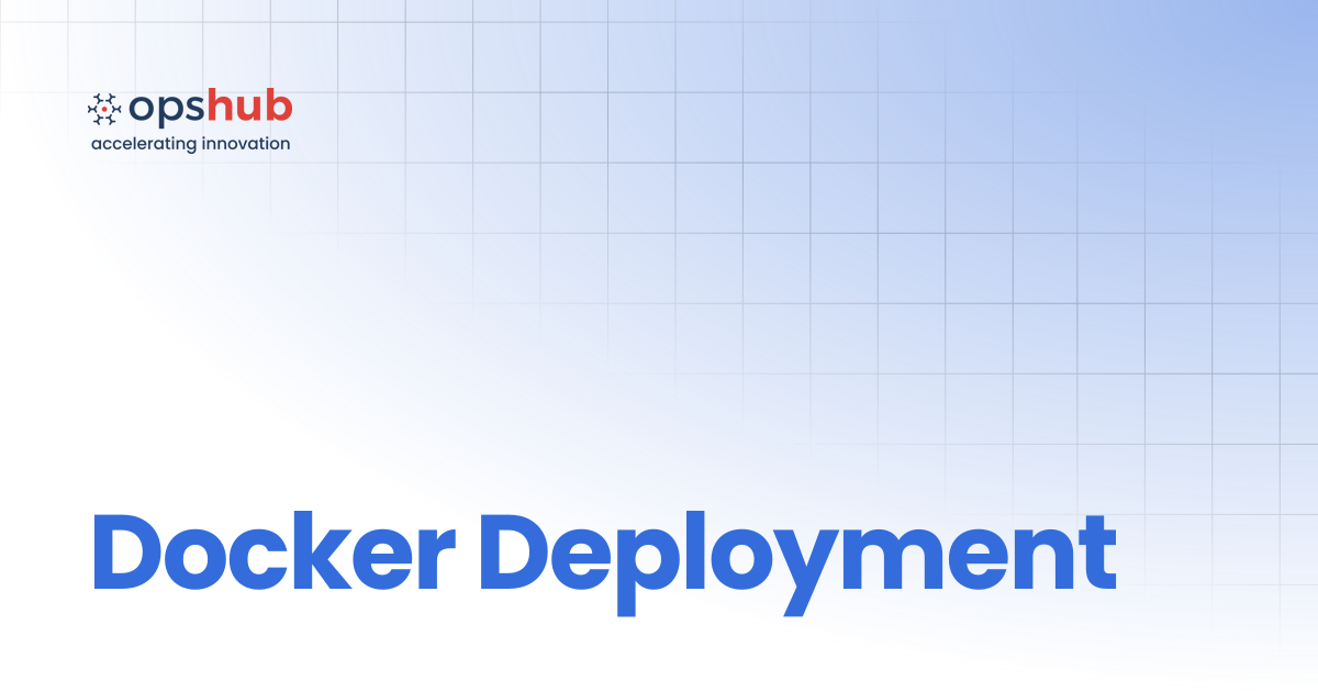 Docker Deployment | V7.209 | OpsHub Product Guide