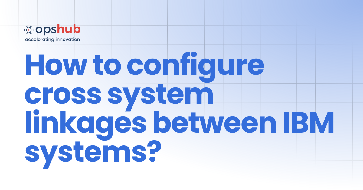 How to configure cross system linkages between IBM systems? | V7.210 ...
