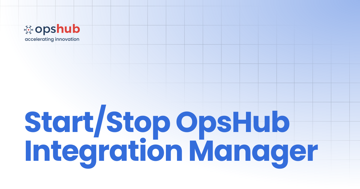 Start/Stop OpsHub Integration Manager | V7.210 | OpsHub Product Guide