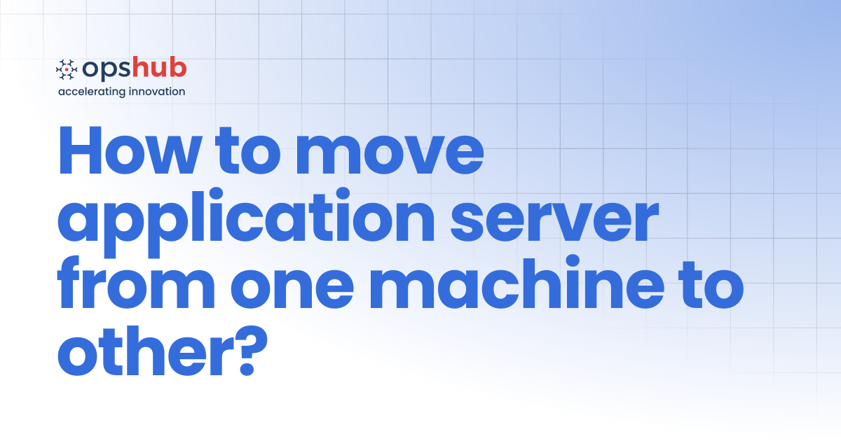 How to move application server from one machine to other? | V7.211 ...