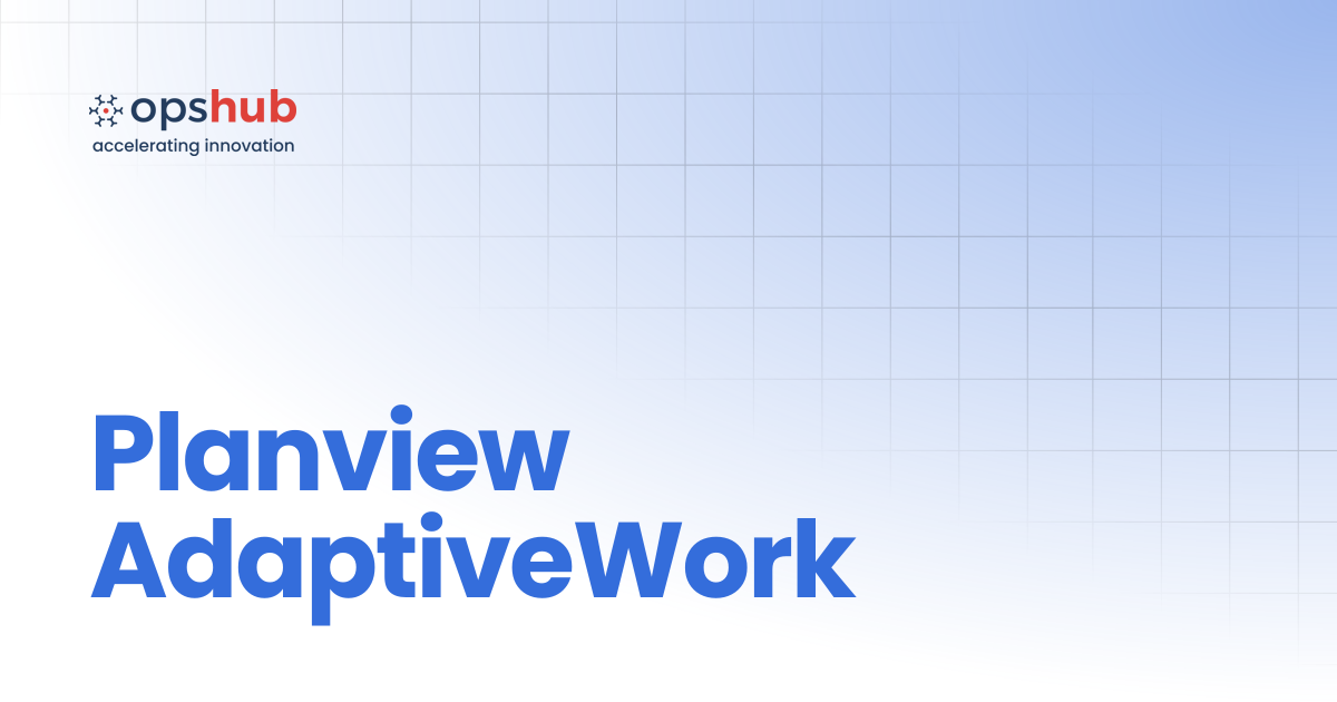 Planview AdaptiveWork | V7.211 | OpsHub Product Guide