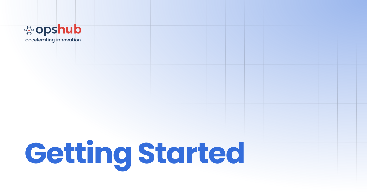 Getting Started | V7.212 | OpsHub Product Guide