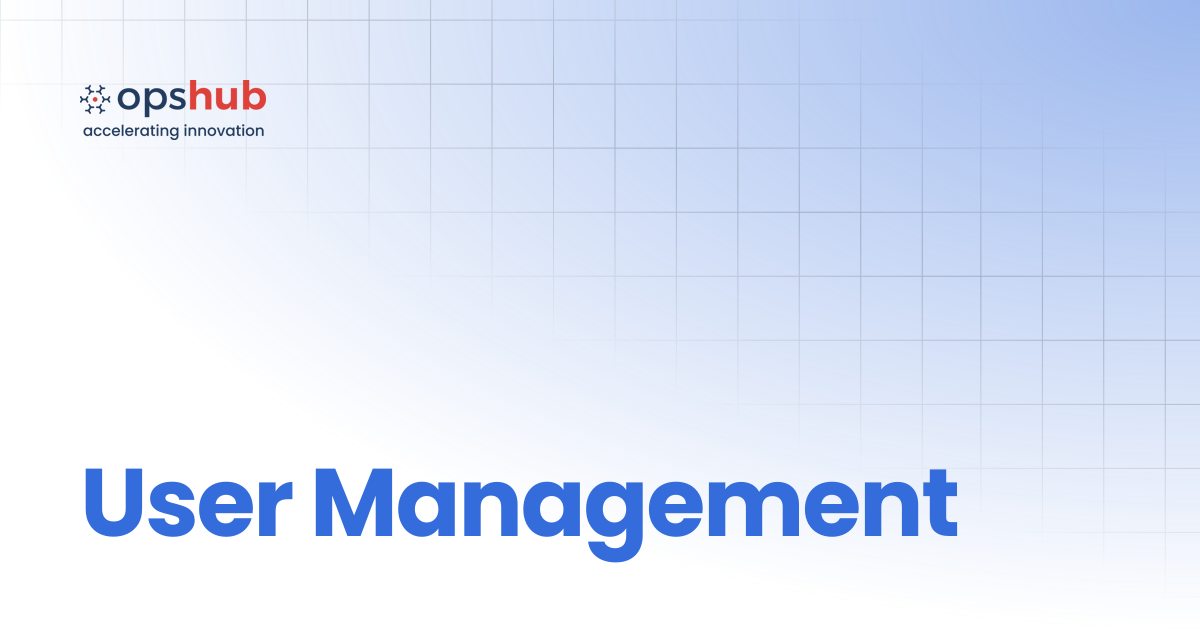 User Management | V7.213 | OpsHub Product Guide