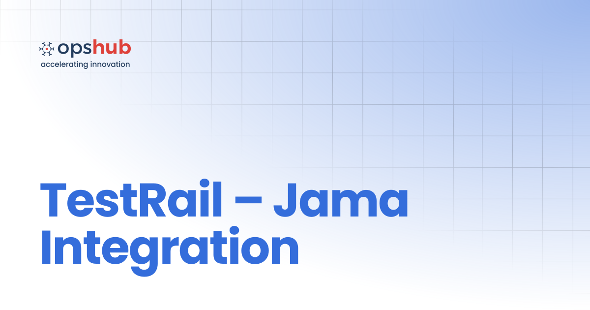 TestRail – Jama Integration | V7.214 | OpsHub Integration Manager