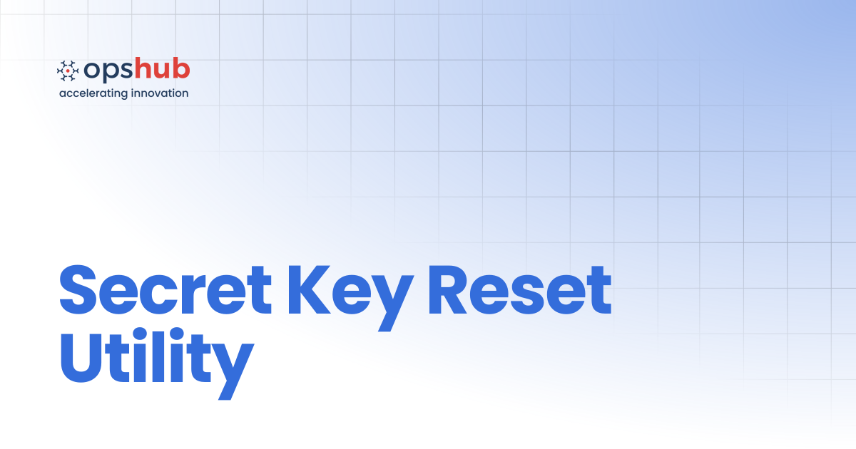 Secret Key Reset Utility | V7.214 | OpsHub Integration Manager