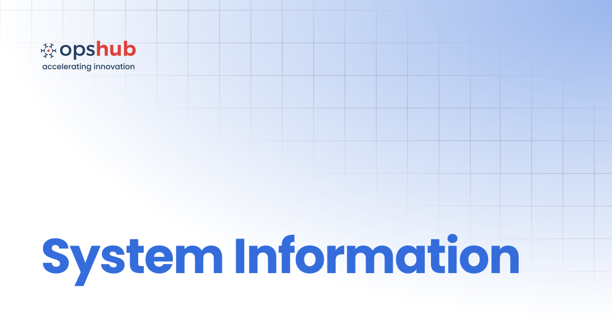 System Information | V7.214 | OpsHub Product Guide
