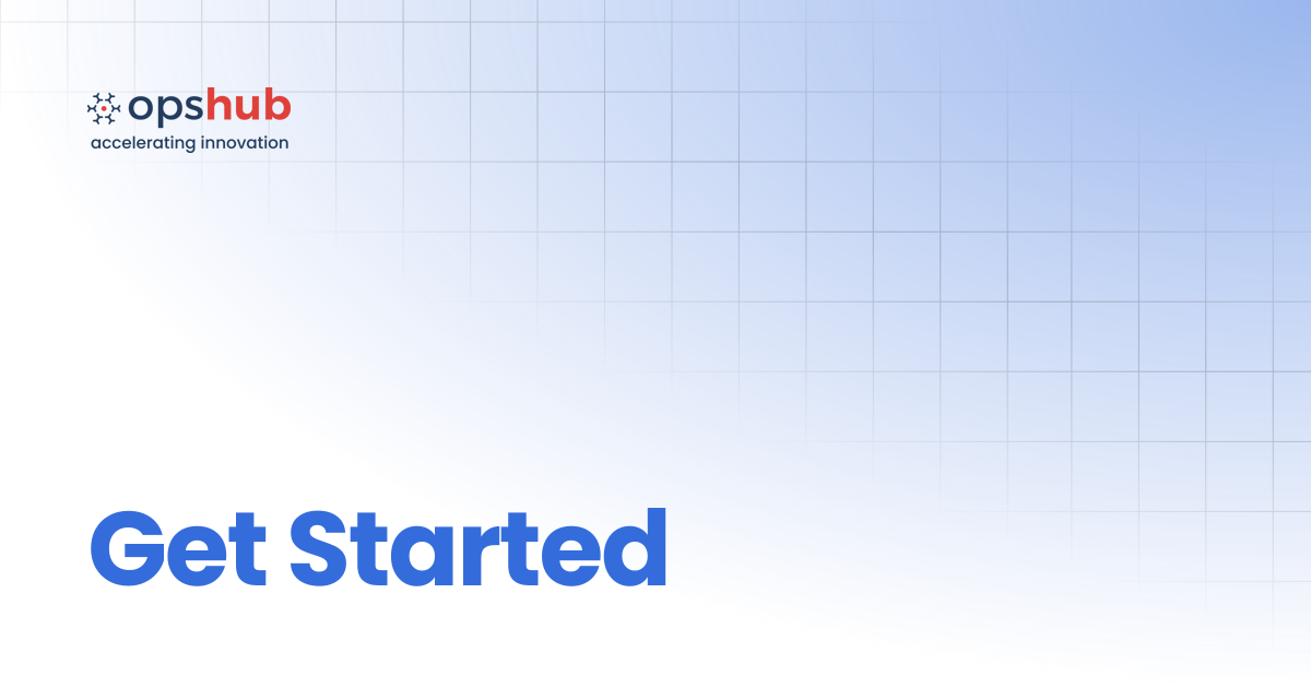 Get Started | V7.214 | OpsHub Product Guide