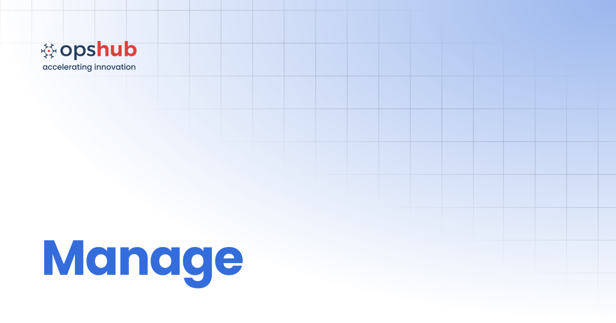 Manage | V7.219 | OpsHub Product Guide
