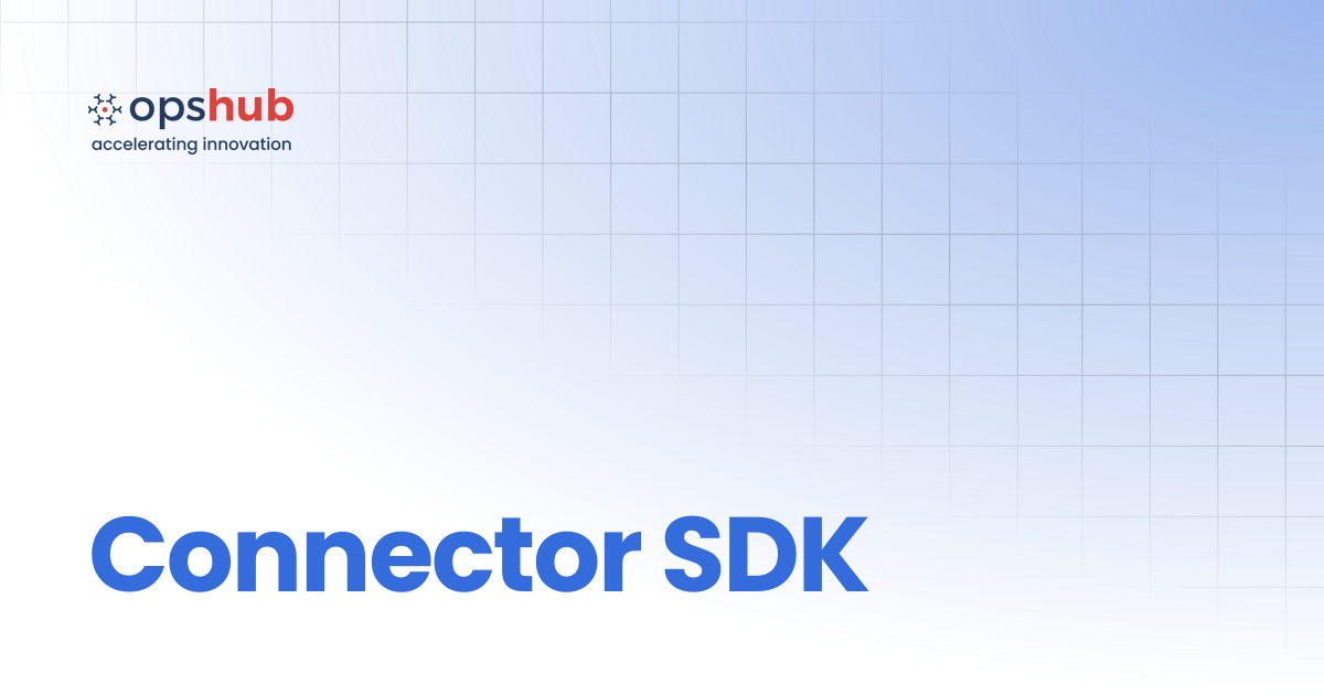 Connector SDK | V7.219 | OpsHub Product Guide