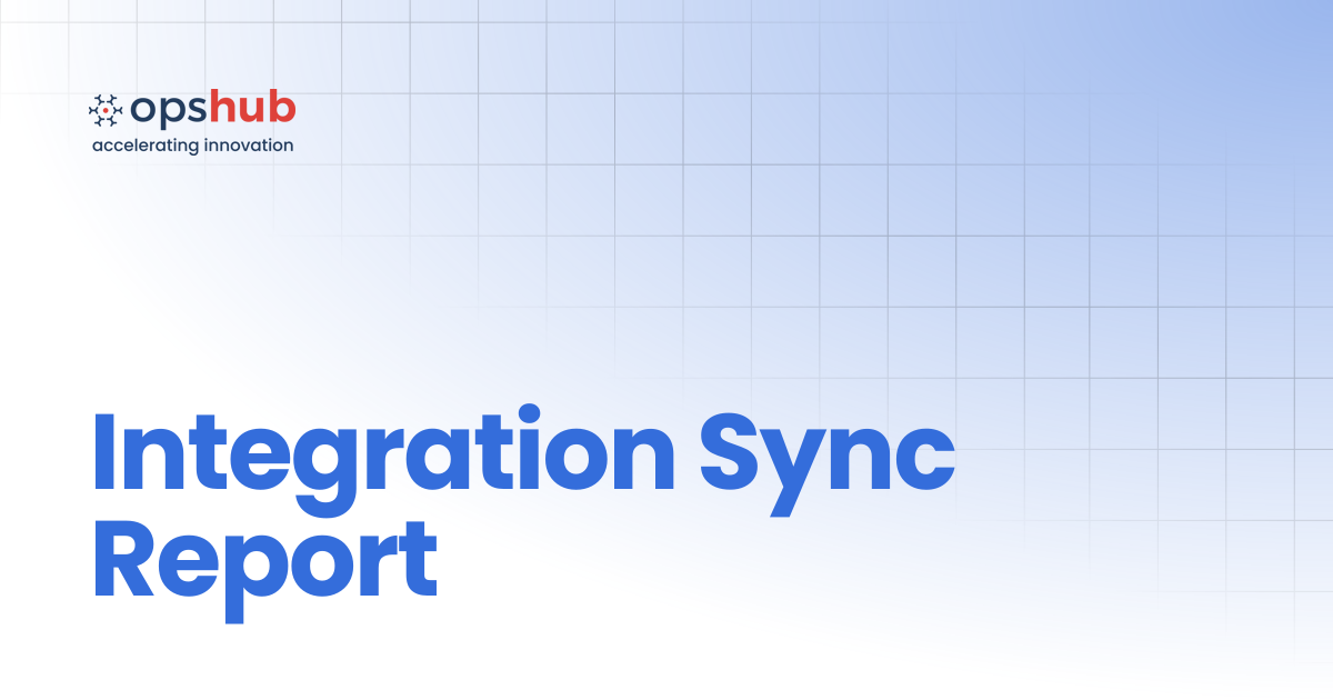 Integration Sync Report | V7.221 | OpsHub Product Guide