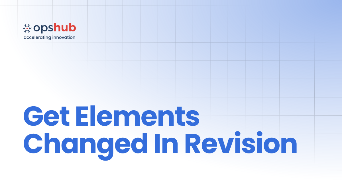 Get Elements Changed In Revision | V7.223 | OpsHub Product Guide